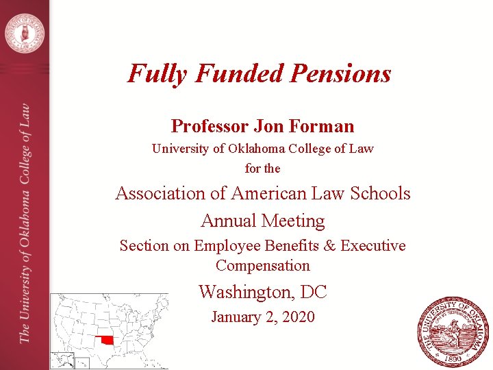 Fully Funded Pensions Professor Jon Forman University of Oklahoma College of Law for the