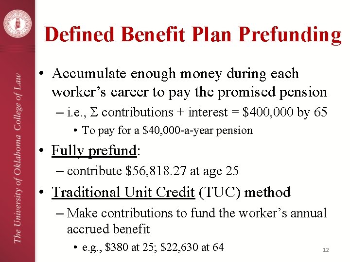 Defined Benefit Plan Prefunding • Accumulate enough money during each worker’s career to pay