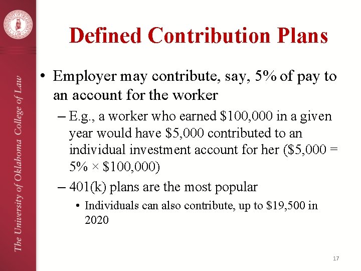 Defined Contribution Plans • Employer may contribute, say, 5% of pay to an account