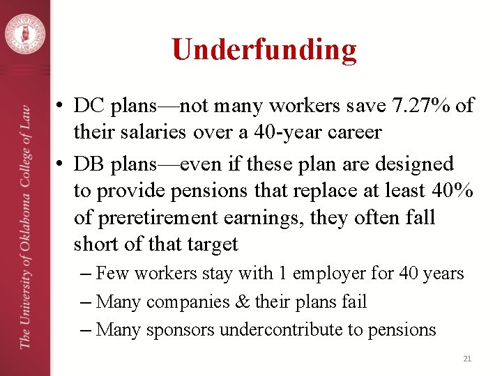 Underfunding • DC plans—not many workers save 7. 27% of their salaries over a