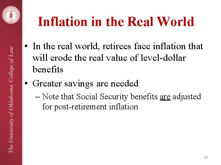 Inflation in the Real World • In the real world, retirees face inflation that