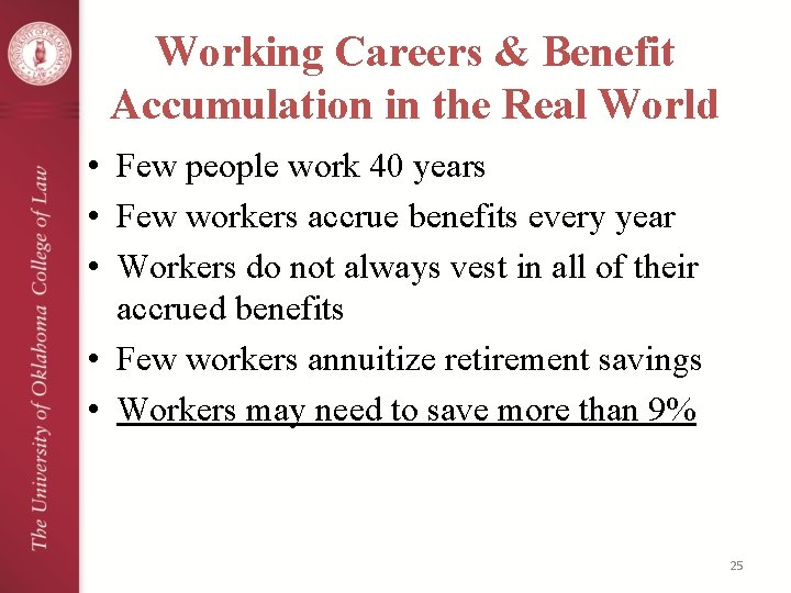 Working Careers & Benefit Accumulation in the Real World • Few people work 40