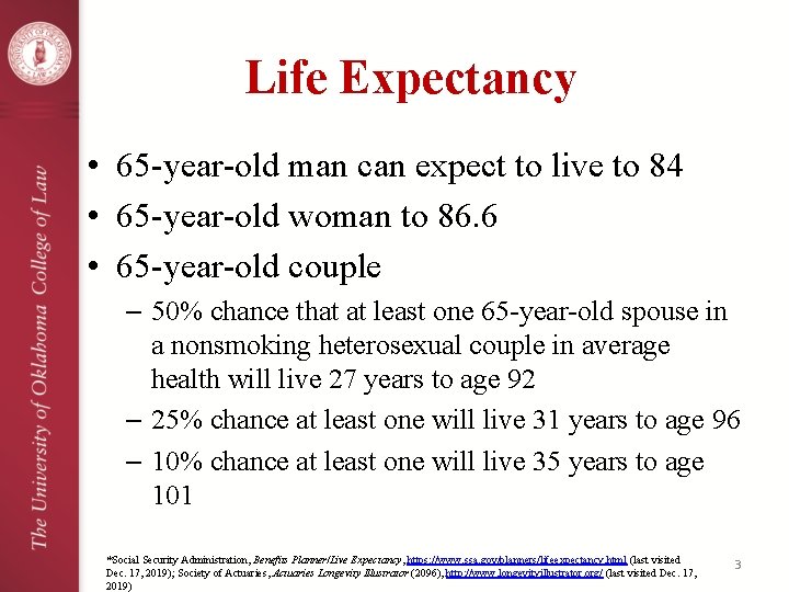 Life Expectancy • 65 -year-old man can expect to live to 84 • 65