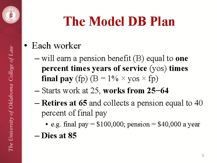 The Model DB Plan • Each worker – will earn a pension benefit (B)