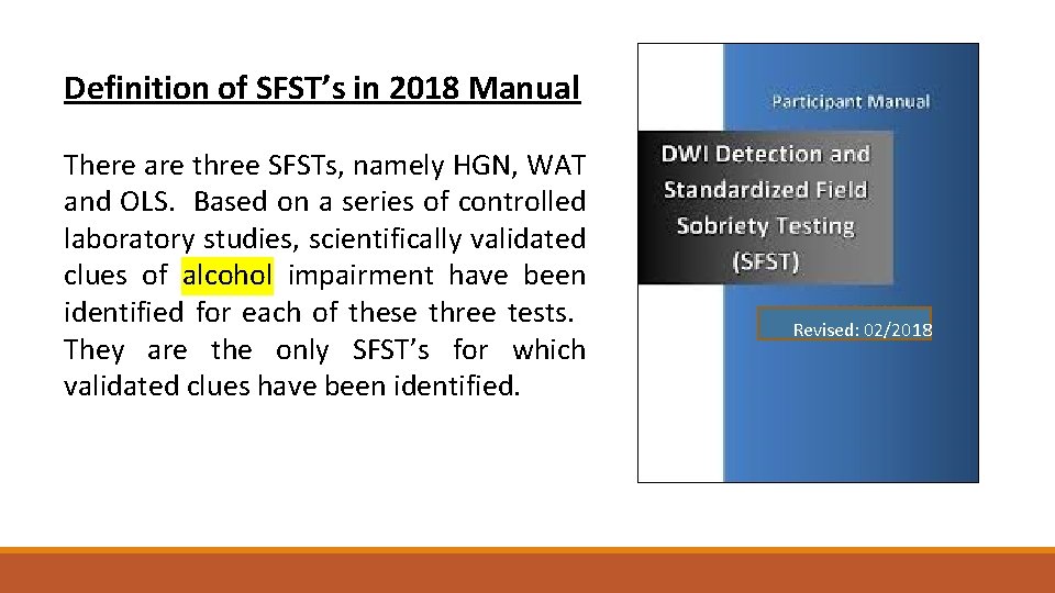 Definition of SFST’s in 2018 Manual There are three SFSTs, namely HGN, WAT and