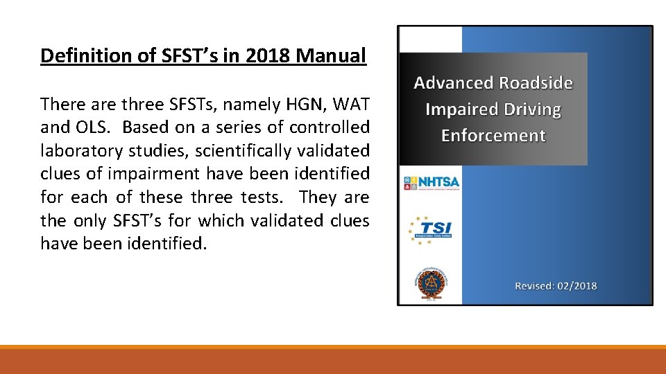 Definition of SFST’s in 2018 Manual There are three SFSTs, namely HGN, WAT and