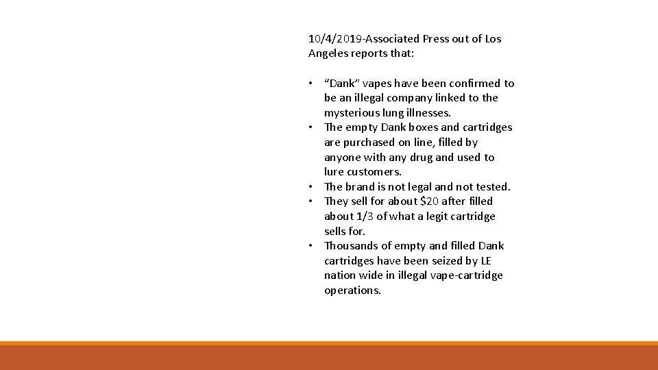10/4/2019 -Associated Press out of Los Angeles reports that: • “Dank” vapes have been