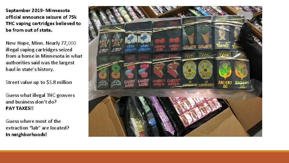 September 2019 - Minnesota official announce seizure of 75 k THC vaping cartridges believed