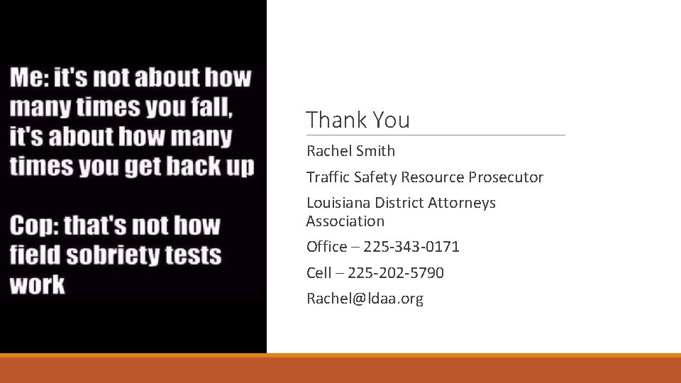 Thank You Rachel Smith Traffic Safety Resource Prosecutor Louisiana District Attorneys Association Office –