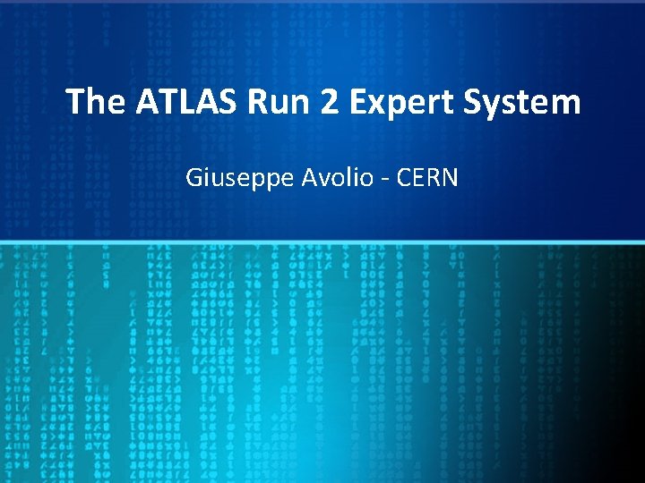The ATLAS Run 2 Expert System Giuseppe Avolio - CERN The ATLAS Run 2 Expert System Giuseppe Avolio - CERN