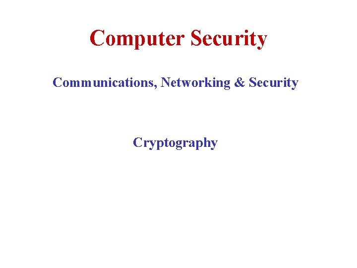 Computer Security Communications, Networking & Security Cryptography 