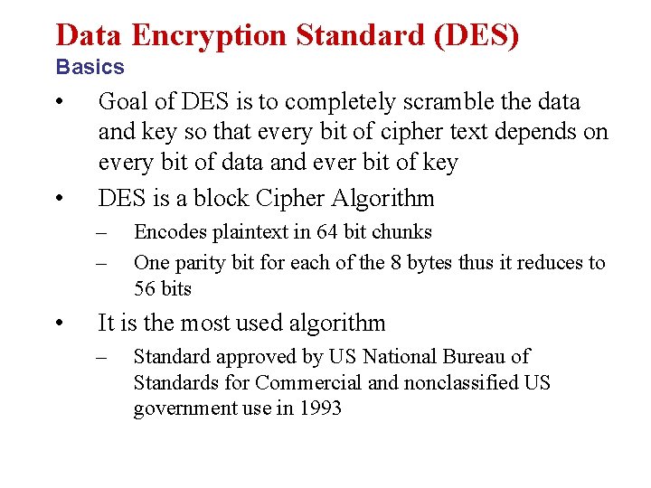 Data Encryption Standard (DES) Basics • • Goal of DES is to completely scramble