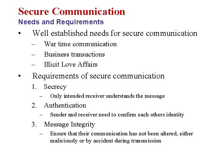 Secure Communication Needs and Requirements • Well established needs for secure communication – –