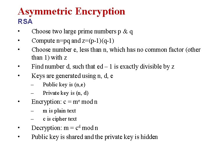Asymmetric Encryption RSA • • • Choose two large prime numbers p & q
