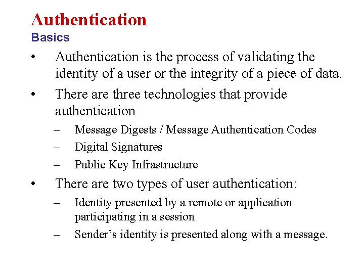 Authentication Basics • • Authentication is the process of validating the identity of a