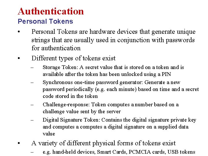 Authentication Personal Tokens • Personal Tokens are hardware devices that generate unique strings that