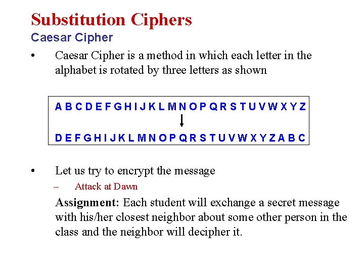 Substitution Ciphers Caesar Cipher • Caesar Cipher is a method in which each letter