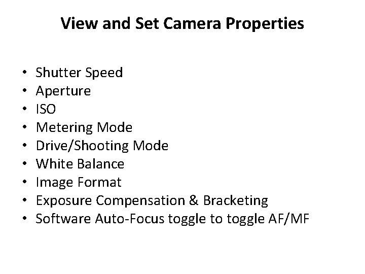 View and Set Camera Properties • • • Shutter Speed Aperture ISO Metering Mode