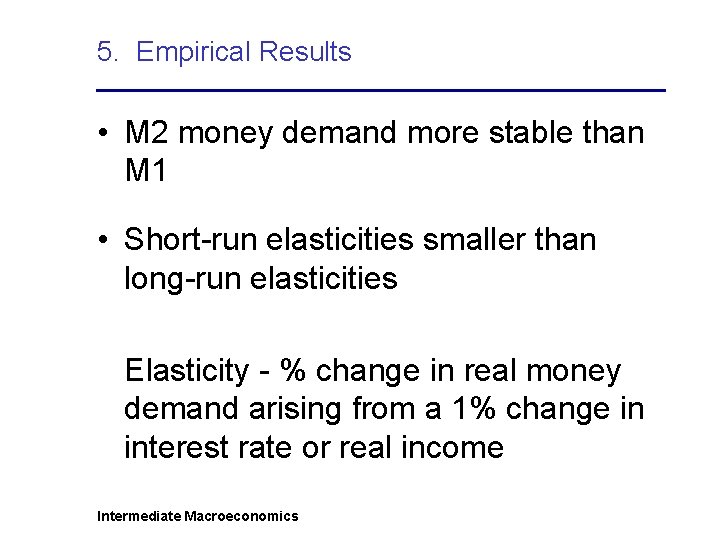 5. Empirical Results • M 2 money demand more stable than M 1 •