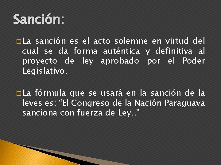 Sanción: � La sanción es el acto solemne en virtud del cual se da