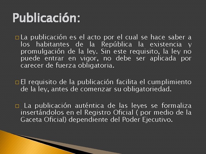 Publicación: � La publicación es el acto por el cual se hace saber a