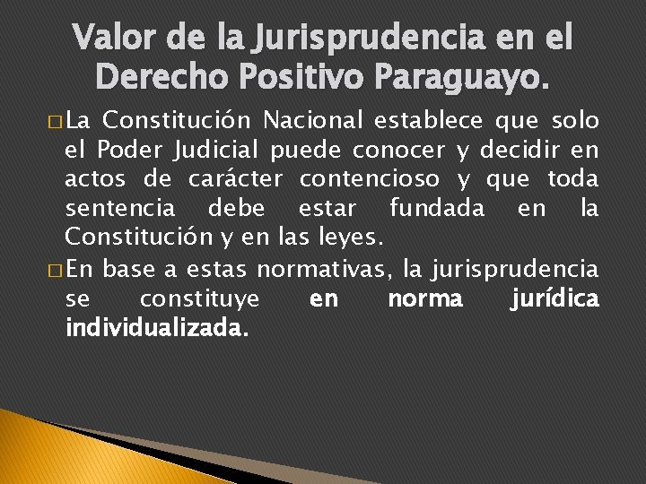 Valor de la Jurisprudencia en el Derecho Positivo Paraguayo. � La Constitución Nacional establece