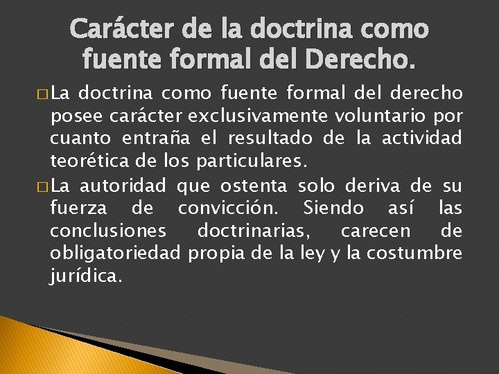 Carácter de la doctrina como fuente formal del Derecho. � La doctrina como fuente