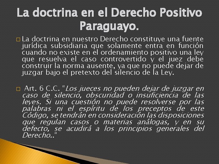 La doctrina en el Derecho Positivo Paraguayo. � La doctrina en nuestro Derecho constituye