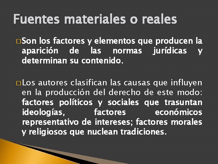 Fuentes materiales o reales � Son los factores y elementos que producen la aparición