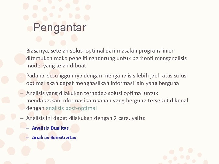 Pengantar – Biasanya, setelah solusi optimal dari masalah program linier ditemukan maka peneliti cenderung