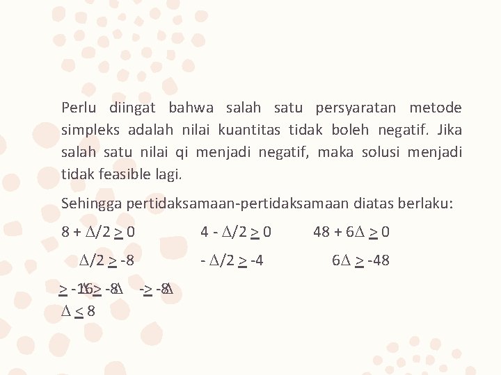  Perlu diingat bahwa salah satu persyaratan metode simpleks adalah nilai kuantitas tidak boleh