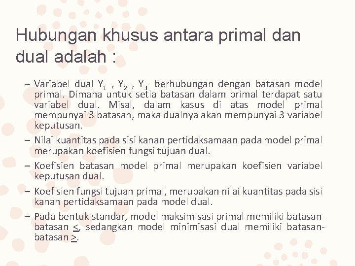 Hubungan khusus antara primal dan dual adalah : – Variabel dual Y 1 ,