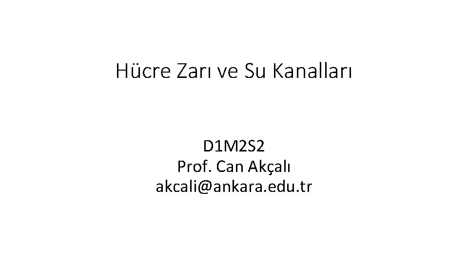 Hücre Zarı ve Su Kanalları D 1 M 2 S 2 Prof. Can Akçalı
