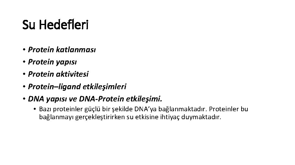 Su Hedefleri • Protein katlanması • Protein yapısı • Protein aktivitesi • Protein–ligand etkileşimleri