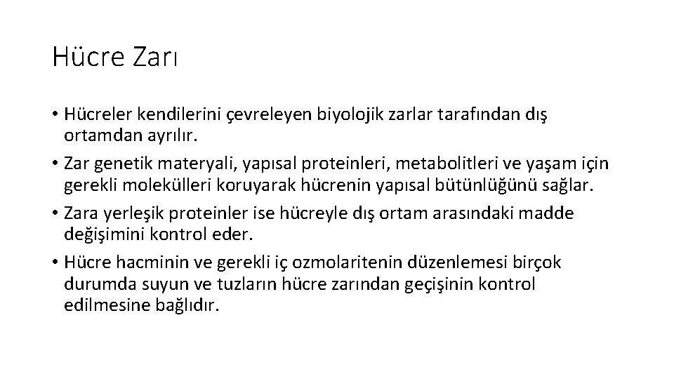 Hücre Zarı • Hücreler kendilerini çevreleyen biyolojik zarlar tarafından dış ortamdan ayrılır. • Zar