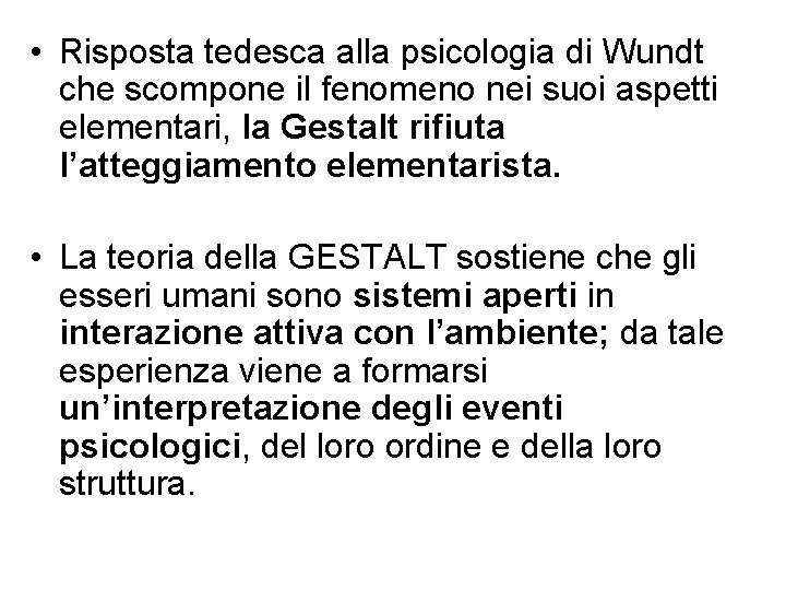  • Risposta tedesca alla psicologia di Wundt che scompone il fenomeno nei suoi