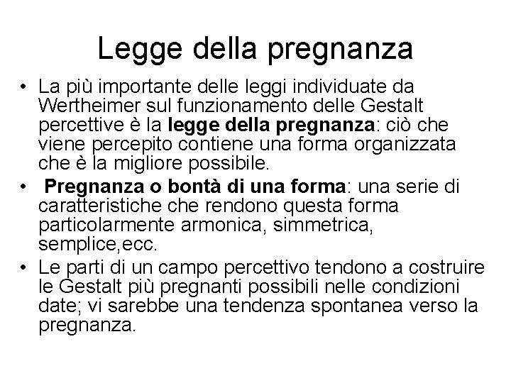 Legge della pregnanza • La più importante delle leggi individuate da Wertheimer sul funzionamento