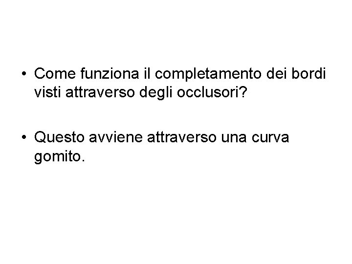  • Come funziona il completamento dei bordi visti attraverso degli occlusori? • Questo