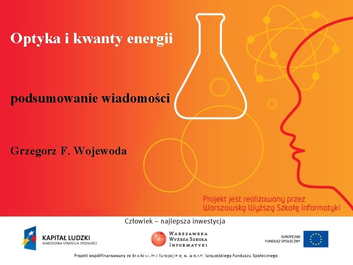 Optyka i kwanty energii podsumowanie wiadomości Grzegorz F. Wojewoda informatyka + 2 