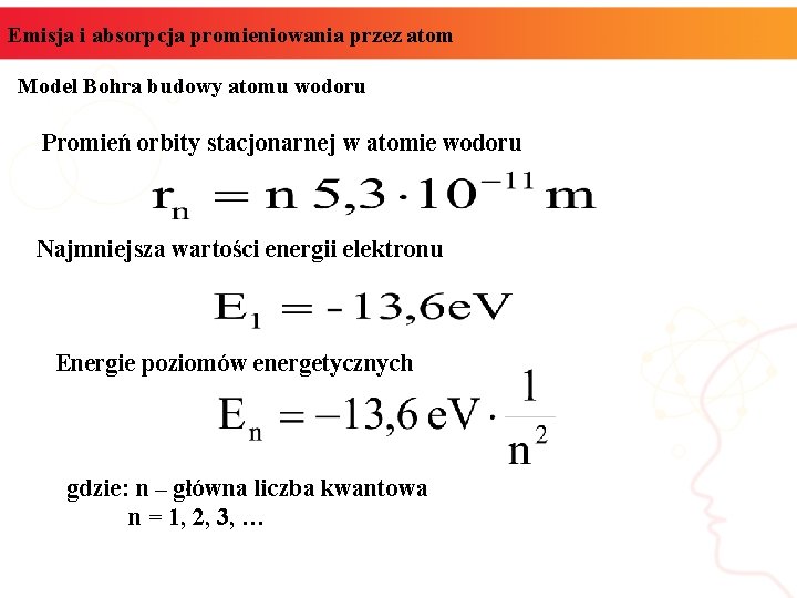 Emisja i absorpcja promieniowania przez atom Model Bohra budowy atomu wodoru Promień orbity stacjonarnej