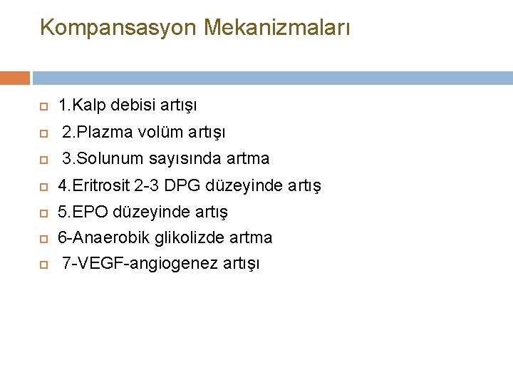 Kompansasyon Mekanizmaları 1. Kalp debisi artışı 2. Plazma volüm artışı 3. Solunum sayısında artma