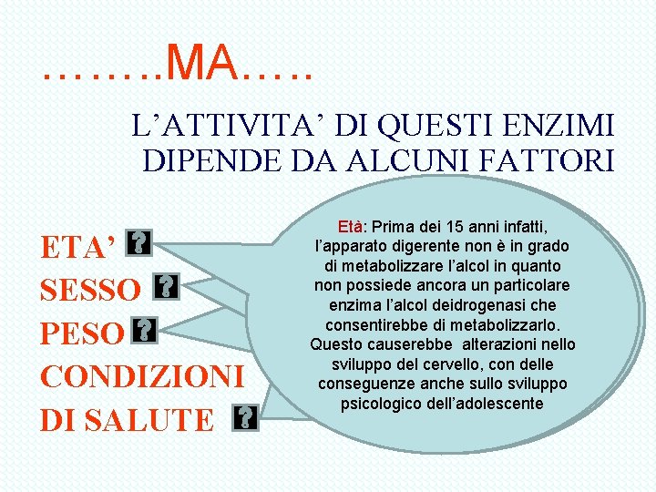 ……. . MA…. . L’ATTIVITA’ DI QUESTI ENZIMI DIPENDE DA ALCUNI FATTORI ETA’ SESSO