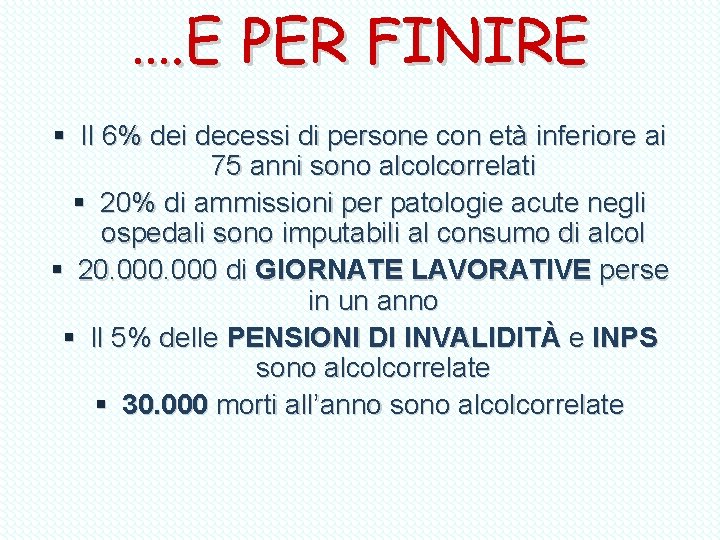 …. E PER FINIRE § Il 6% dei decessi di persone con età inferiore