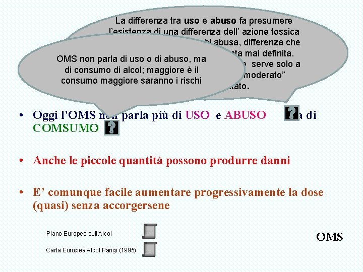  • La differenza tra uso e abuso fa presumere l’esistenza di una differenza