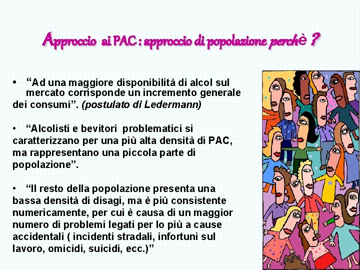 Approccio ai PAC : approccio di popolazione perchè ? • “Ad una maggiore disponibilità Approccio ai PAC : approccio di popolazione perchè ? • “Ad una maggiore disponibilità