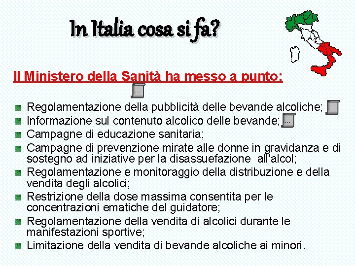 In Italia cosa si fa? Il Ministero della Sanità ha messo a punto: … In Italia cosa si fa? Il Ministero della Sanità ha messo a punto: …