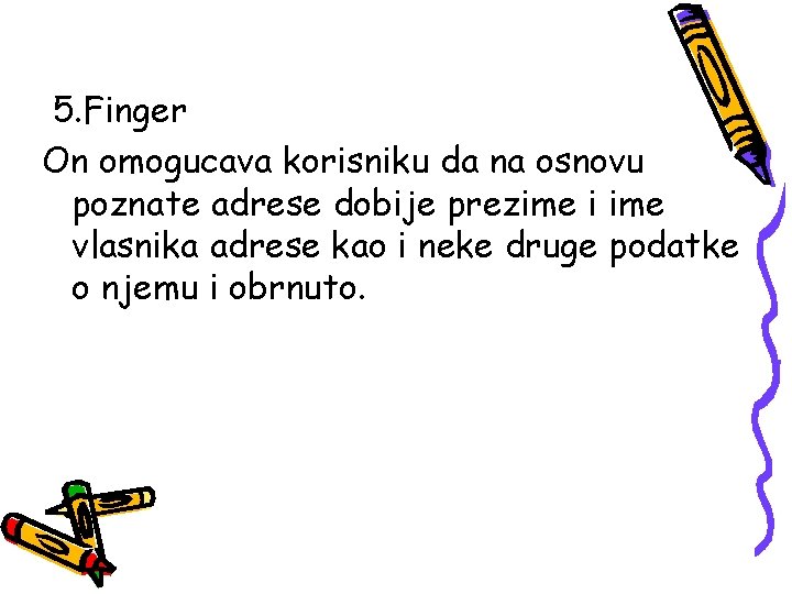 5. Finger On omogucava korisniku da na osnovu poznate adrese dobije prezime i ime