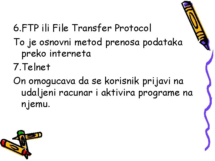 6. FTP ili File Transfer Protocol To je osnovni metod prenosa podataka preko interneta