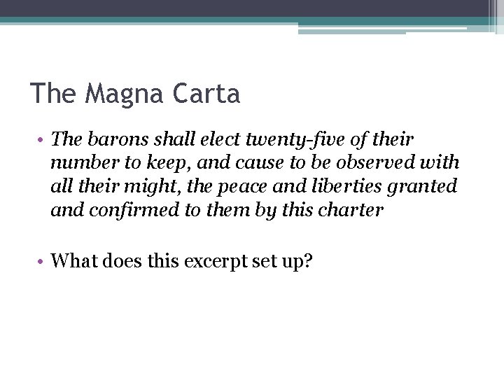 The Magna Carta • The barons shall elect twenty-five of their number to keep,