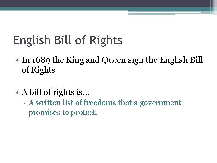 English Bill of Rights • In 1689 the King and Queen sign the English